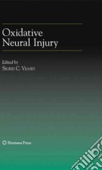 Oxidative Neural Injury libro in lingua di Veasey Sigrid C.