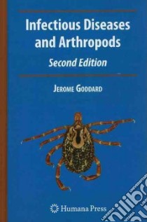 Infectious Diseases and Arthropods libro in lingua di Goddard Jerome