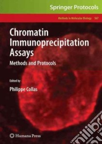 Chromatin Immunoprecipitation Assays libro in lingua di Collas Philippe Ph.D. (EDT)