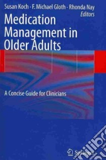 Medication Management in Older Adults libro in lingua di Koch Susan (EDT), Gloth F. Michael (EDT), Nay Rhonda (EDT)