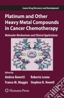 Platinum and Other Heavy Metal Compounds in Cancer Chemotherapy libro in lingua di Bonetti Andrea (EDT), Leone Roberto (EDT), Muggia Franco M. (EDT), Howell Stephen B. (EDT)
