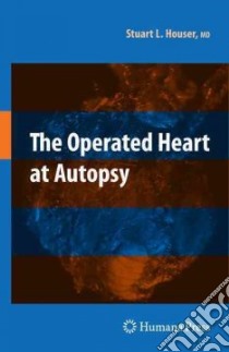 The Operated Heart at Autopsy libro in lingua di Houser Stuart L.