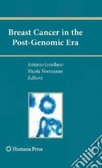 Breast Cancer in the Post-Genomic Era libro in lingua di Giordano Antonio (EDT), Normanno Nicola (EDT)