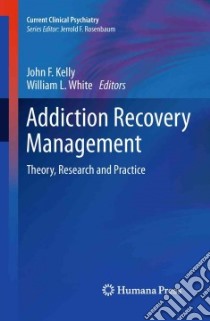 Addiction Recovery Management libro in lingua di Kelly John F. (EDT), White William L. (EDT)