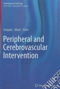 Peripheral and Cerebrovascular Intervention libro in lingua di Bhatt Deepak L. (EDT)