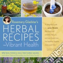 Rosemary Gladstar's Herbal Recipes for Vibrant Health libro in lingua di Gladstar Rosemary