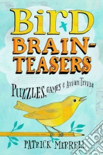 Bird Brain-Teasers libro in lingua di Merrell Patrick