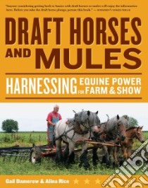 Draft Horses and Mules libro in lingua di Damerow Gail, Rice Alina