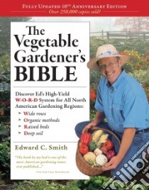 The Vegetable Gardener's Bible libro in lingua di Smith Edward C.