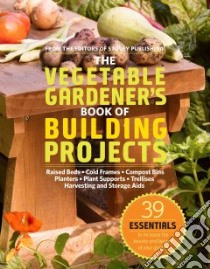 The Vegetable Gardener's Book of Building Projects libro in lingua di Littlefield Cindy A., Gruen John (PHT), Ayer Kevin (CON)