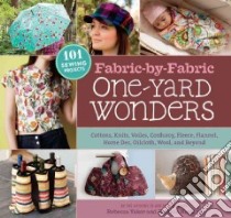 Fabric-by-Fabric One-Yard Wonders libro in lingua di Yaker Rebecca, Hoskins Patricia, Donne Tara (PHT), Kattelson Raina (CON)