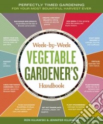 Week-by-Week Vegetable Gardener's Handbook libro in lingua di Kujawski Ron, Kujawski Jennifer