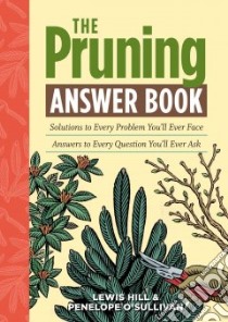 The Pruning Answer Book libro in lingua di Hill Lewis, O'sullivan Penny