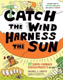 Catch the Wind, Harness the Sun libro in lingua di Caduto Michael J., Mitchell John Hanson (FRW), Bonta David (FRW)