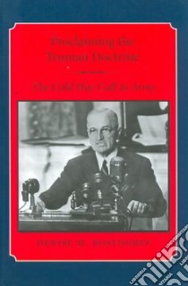 Proclaiming The Truman Doctrine libro in lingua di Bostdorff Denise M.