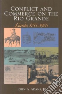 Conflict And Commerce On The Rio Grande libro in lingua di Adams John A. Jr.