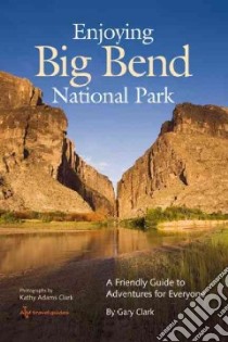 Enjoying Big Bend National Park libro in lingua di Clark Gary, Clark Kathy Adams (PHT)