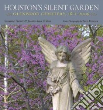 Houston's Silent Garden libro in lingua di Turner Suzanne, Wilson Joanne Seale, Hester Paul (PHT)