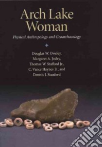 Arch Lake Woman libro in lingua di Owsley Douglas W., Jodry Margaret A., Stafford Thomas W. Jr., Haynes C. Vance Jr., Stafford Dennis J.