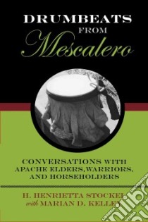 Drumbeats from Mescalero libro in lingua di Stockel H. Henrietta, Kelley Marian D. (CON)