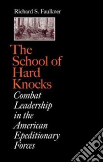 The School of Hard Knocks libro in lingua di Faulkner Richard S.