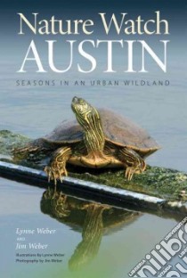 Nature Watch Austin libro in lingua di Weber Lynne, Weber Jim