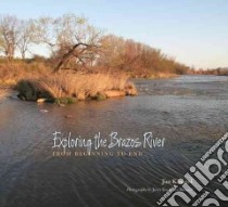 Exploring the Brazos River libro in lingua di Kimmel Jim, Kimmel Jerry Touchstone (PHT), Sansom Andrew (FRW)