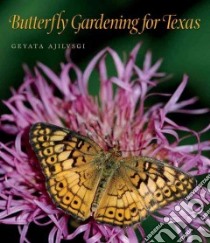 Butterfly Gardening for Texas libro in lingua di Ajilvsgi Geyata
