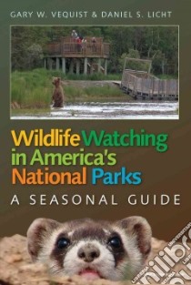 Wildlife Watching in America's National Parks libro in lingua di Vequist Gary, Licht Daniel S.