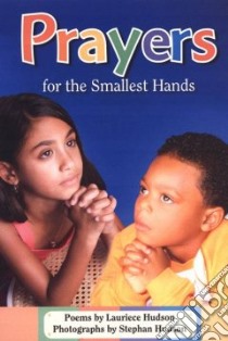 Prayers for the Smallest Hands libro in lingua di Hudson Lauriece, Hudson Stephan (PHT)