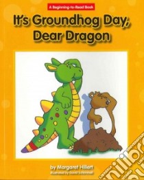 It's Groundhog, Day Dear Dragon libro in lingua di Hillert Margaret, Schimmell David (ILT)