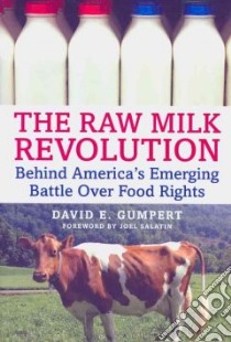 The Raw Milk Revolution libro in lingua di Gumpert David E., Salatin Joel (FRW)