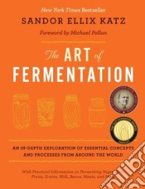 The Art of Fermentation libro in lingua di Katz Sandor Ellix, Pollan Michael (FRW)