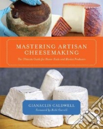 Mastering Artisan Cheesemaking libro in lingua di Caldwell Gianaclis, Carroll Ricki (FRW)