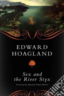 Sex and the River Styx libro in lingua di Hoagland Edward, Mosher Howard Frank (FRW)