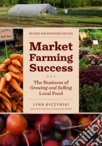 Market Farming Success libro in lingua di Byczynski Lynn
