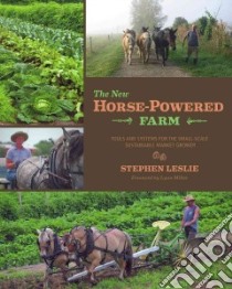 The New Horse-Powered Farm libro in lingua di Leslie Stephen, Miller Lynn (FRW)