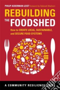 Rebuilding the Foodshed libro in lingua di Ackerman-leist Philip, Madison Deborah (FRW)