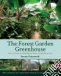 The Forest Garden Greenhouse libro in lingua di Osentowski Jerome, Thompson Michael (CON), Bane Peter (CON), Fuller Natalie Rae (CON), Maron Callie (CON)