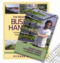 The Organic Farmer's Business Handbook / Business Advice for Organic Farmers libro in lingua di Wiswall Richard