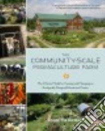 The Community-scale Permaculture Farm libro in lingua di Trought Josh