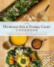 The Occidental Arts & Ecology Center Cookbook libro in lingua di Occidental Arts and Ecology Center (COR), Rathbone Olivia (CON), Waters Alice (FRW)