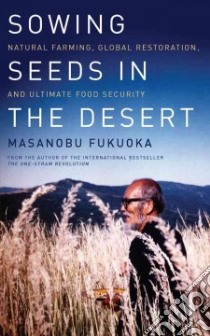 Sowing Seeds in the Desert libro in lingua di Fukuoka Masanobu, Korn Larry (EDT)