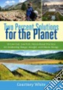 Two Percent Solutions for the Planet libro in lingua di White Courtney