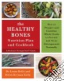 The Healthy Bones Nutrition Plan and Cookbook libro in lingua di Kelly Laura Dr., Kelly Helen Bryman, Baker Sidney MacDonald M.D. (FRW)