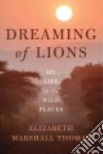 Dreaming of Lions libro in lingua di Thomas Elizabeth Marshall