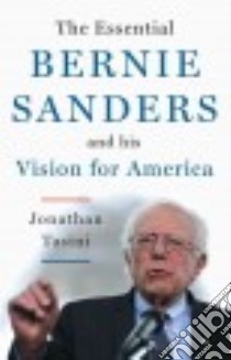 The Essential Bernie Sanders and His Vision for America libro in lingua di Tasini Jonathan