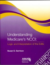 Understanding Medicare's Ncci Logic and Interpretation of the Edits libro in lingua di Garrison Susan