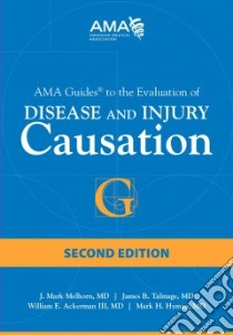 AMA Guides to the Evaluation of Disease and Injury Causation libro in lingua di Melhorn J. Mark M.D., Talmage James B. M.D., Ackerman William E. M.D., Hyman Mark H. M.D.