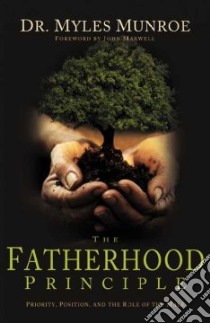 The Fatherhood Principle libro in lingua di Munroe Myles, Maxwell John (FRW)
